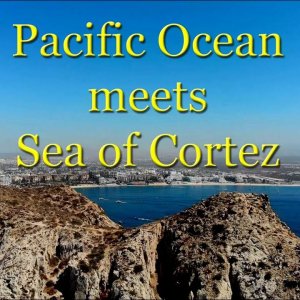 Cabo San Lucas * When Pacific Ocean meets with Sea of Cortez